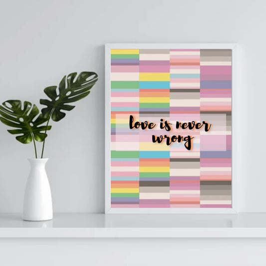 ‘Love Is Never Wrong’ A5 Poster Print